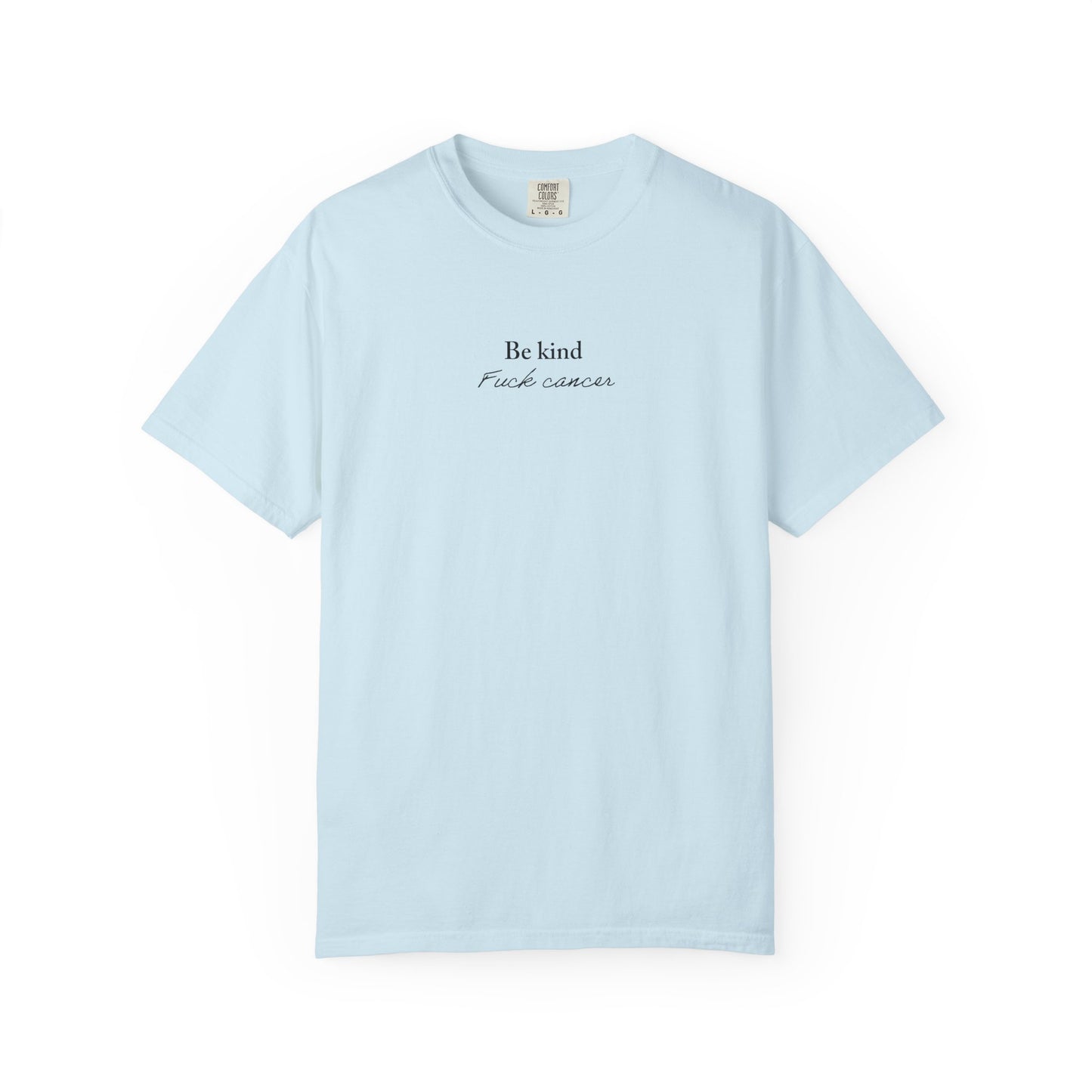 Unisex T-shirt - Be Kind F*ck Cancer Shirt