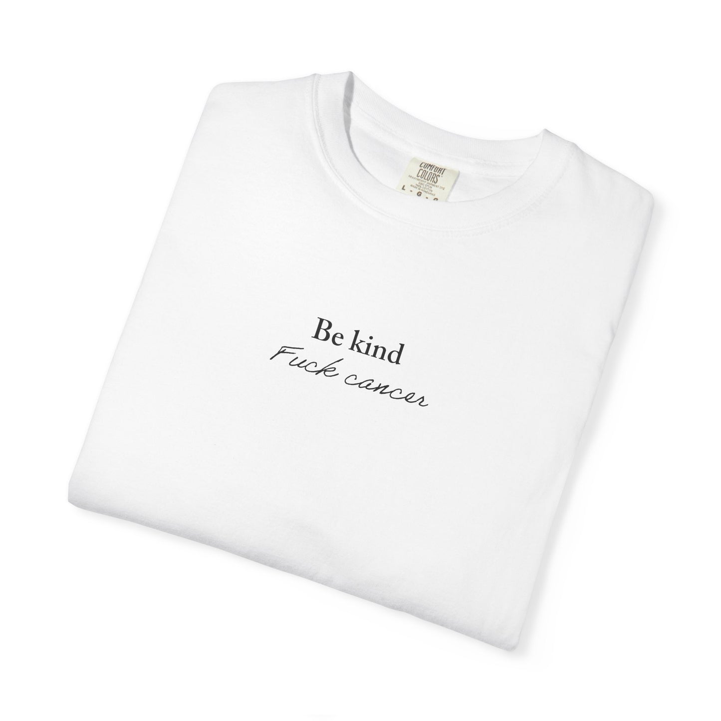 Unisex T-shirt - Be Kind F*ck Cancer Shirt