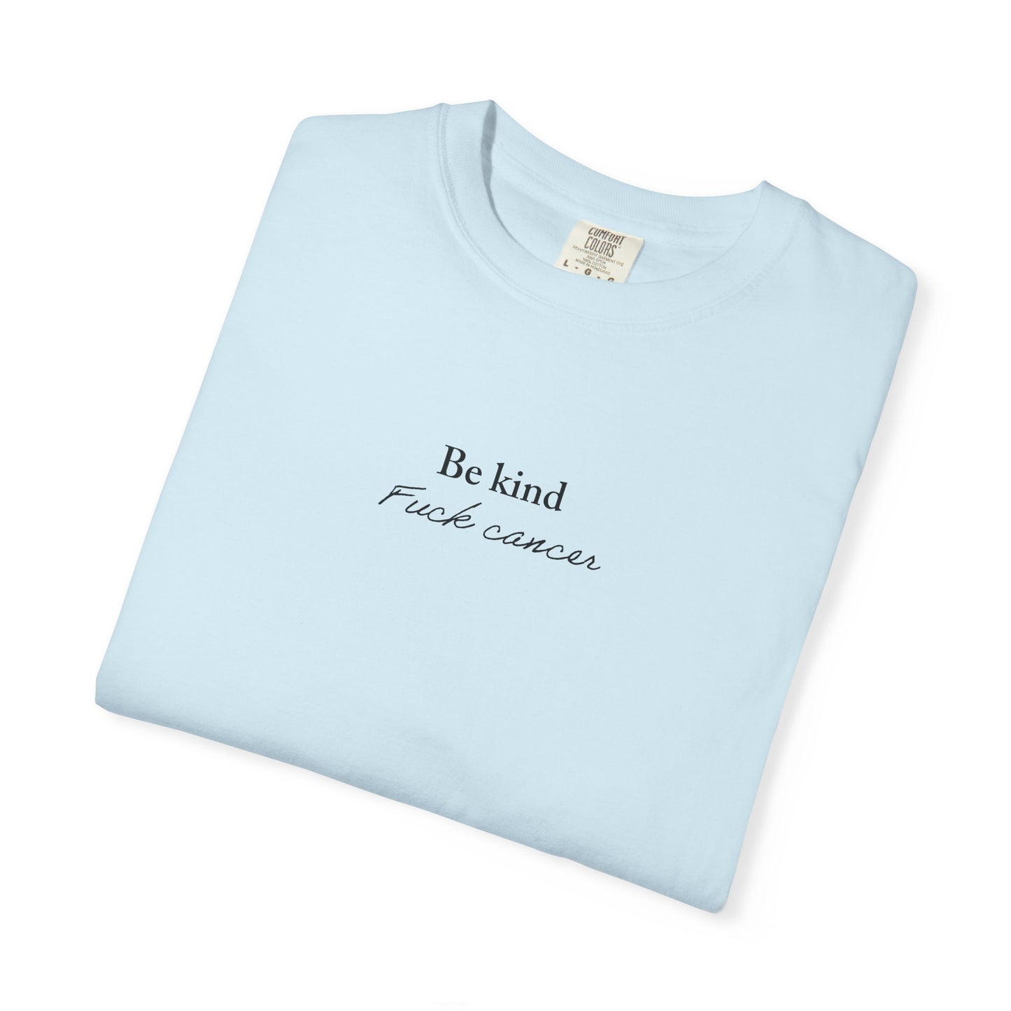 Unisex T-shirt - Be Kind F*ck Cancer Shirt