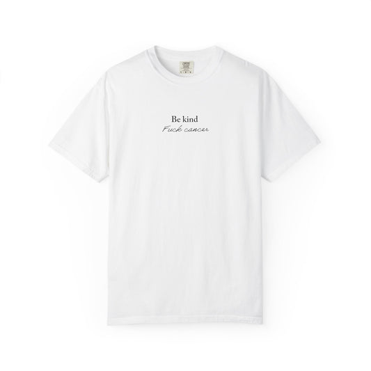 Unisex T-shirt - Be Kind F*ck Cancer Shirt