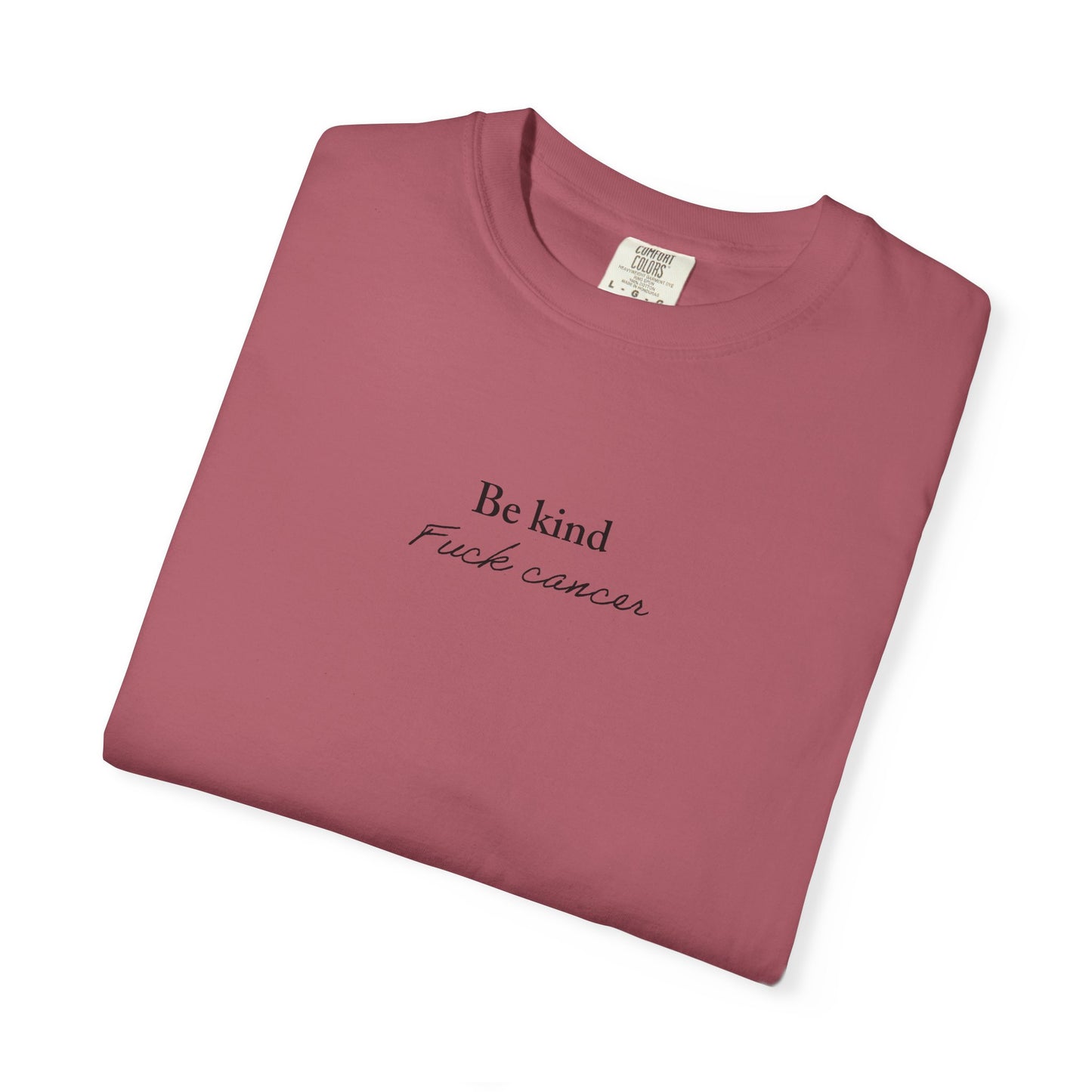 Unisex T-shirt - Be Kind F*ck Cancer Shirt