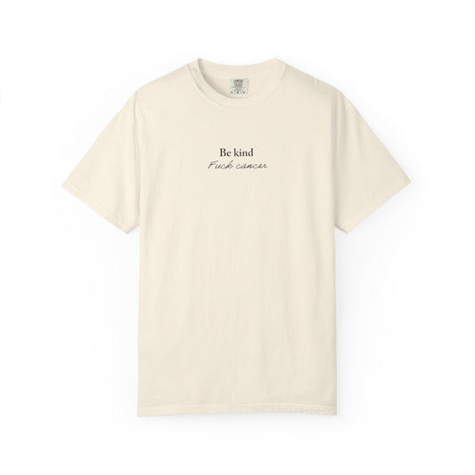 Unisex T-shirt - Be Kind F*ck Cancer Shirt