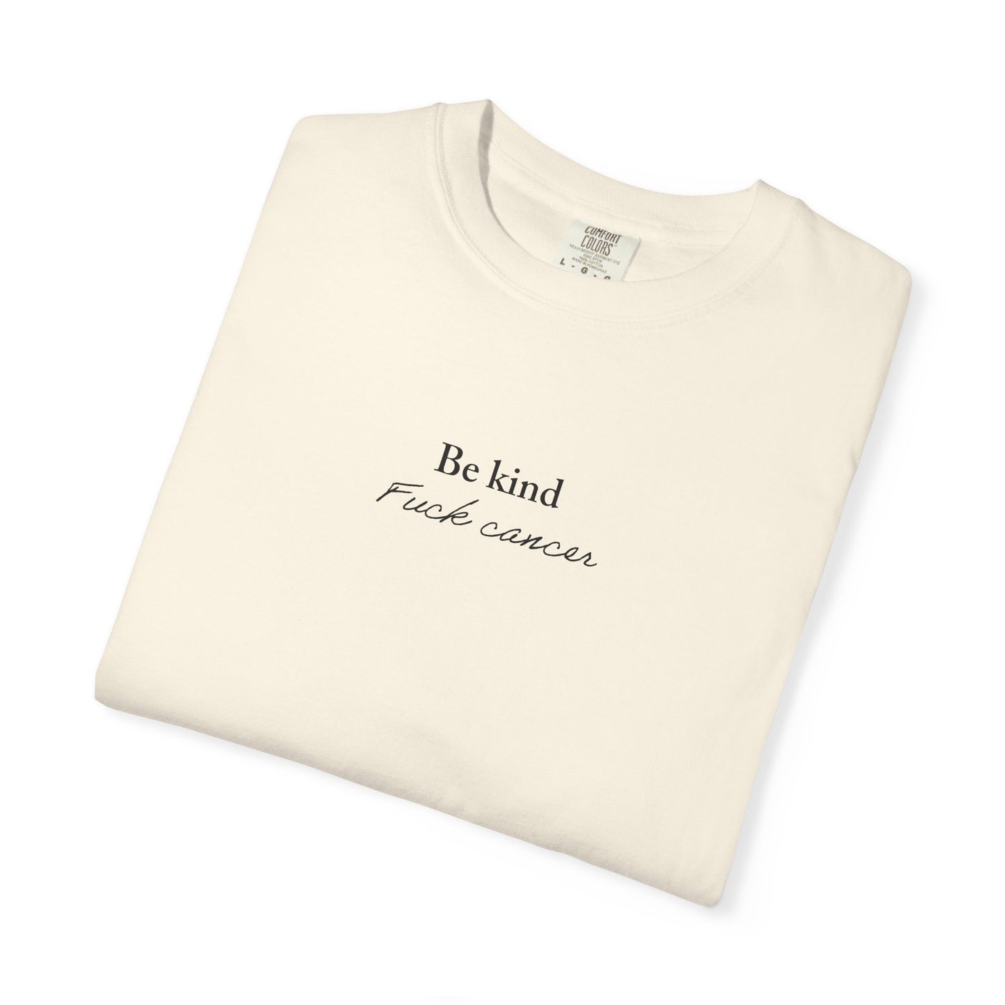 Unisex T-shirt - Be Kind F*ck Cancer Shirt