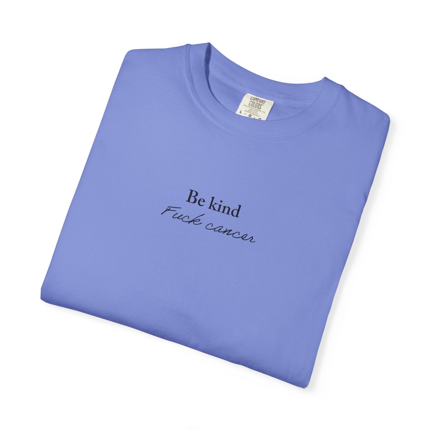 Unisex T-shirt - Be Kind F*ck Cancer Shirt